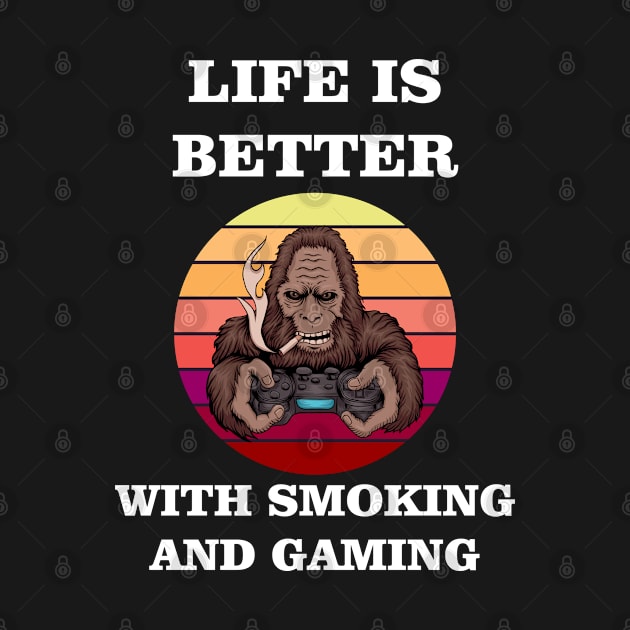 life is better with smoking and gaming by Ericokore