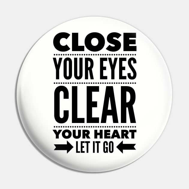 Close your eyes clear your heart let it go Pin by wamtees