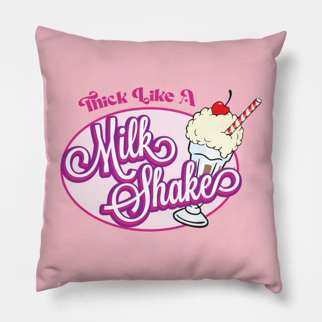 Thick Like A Milk Shake Pillow by theteerex