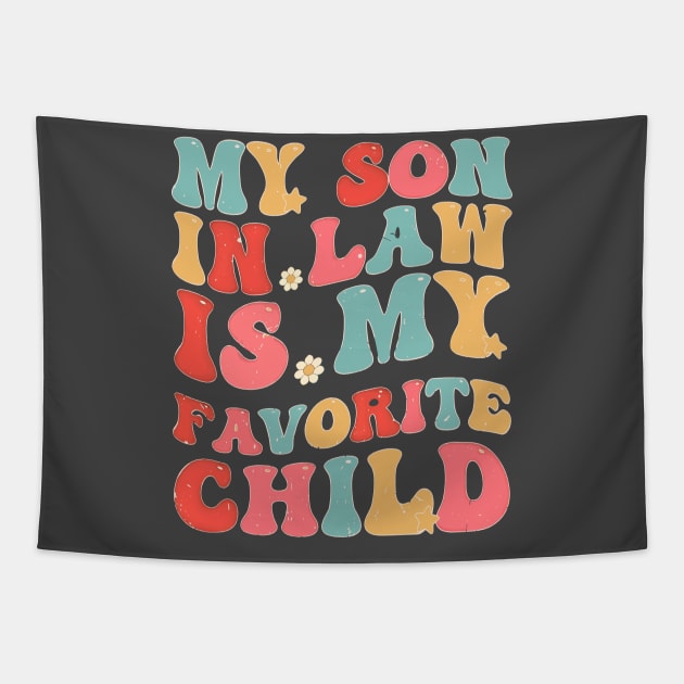 My Son In Law Is My Favorite Child Funny Family Humor Groovy Tapestry by Rosemat