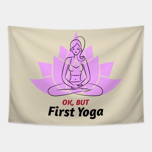 Yoga First / Namaste / Yoga Design / Girl Doing Yoga / Meditation / Yoga Lover Tapestry by Redboy