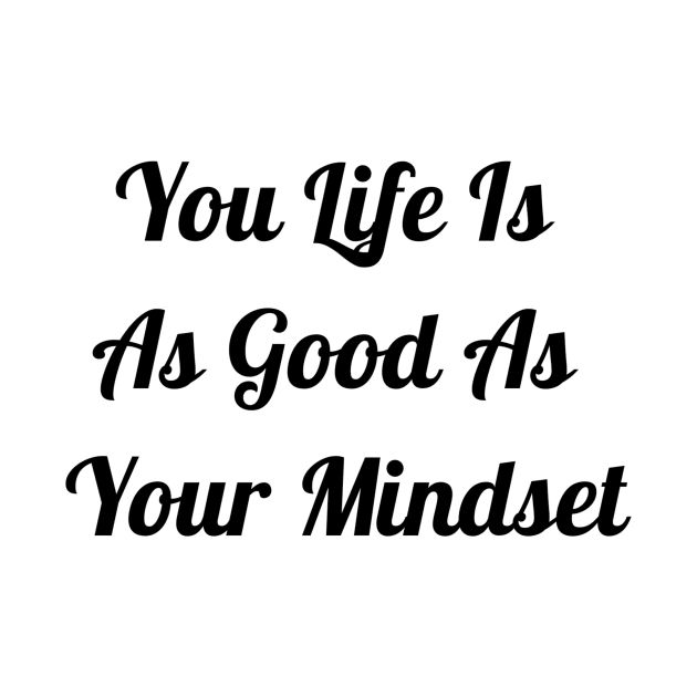 Your Life Is As Good As Your Mindset by Jitesh Kundra