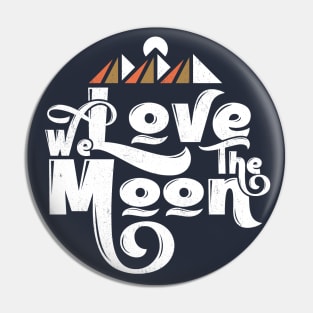 We Love the Moon Pin