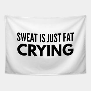 Sweat Is Just Fat Crying - Workout Tapestry