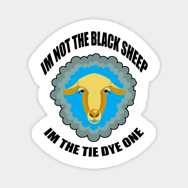 im not the black sheep im the tie dye one Magnet by stylechoc