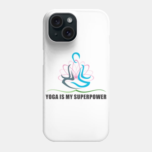 YOGA IS MY SUPERPOWER Phone Case by sujatadongre99