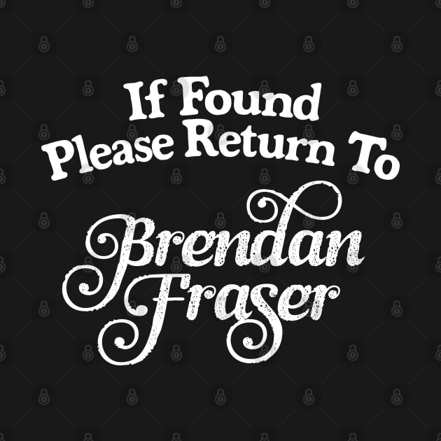 If Found Please Return To Brendan Fraser by DankFutura