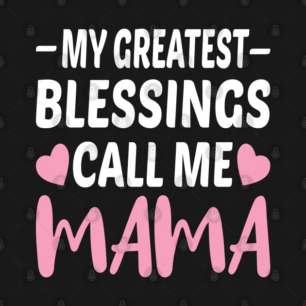 My Greatest Blessings Call Me Mama by Dhme