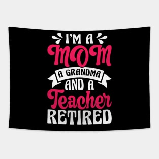 I'm A Mom A Grandma And A Teacher Retired T Shirt For Women Men Tapestry