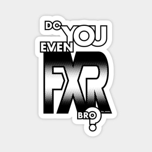 Do You Even FXR Bro ? Magnet