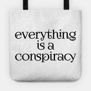 Everything is a conspiracy Tote