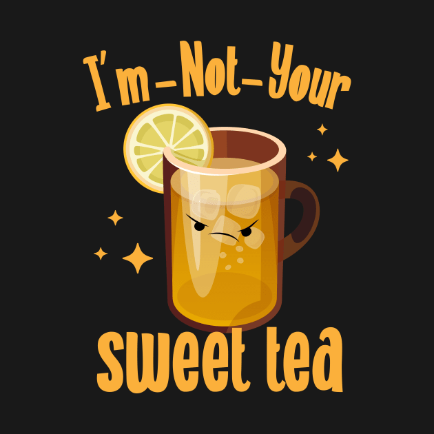 I'm Not Your Sweet Tea by Eugenex