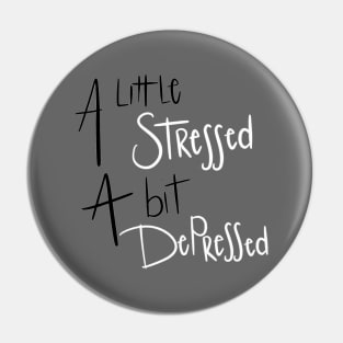 A little stressed, a bit depressed Pin