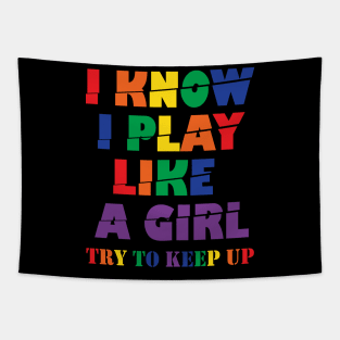 I Know I Play Like A Girl Try To Keep Up Tapestry