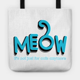 MEOW - it's not just for cats anymore Tote