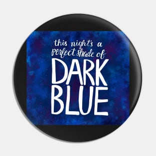 This Night's A Perfect Shade of Dark Blue Pin