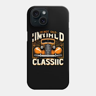 i'm not old i'm classic Phone Case