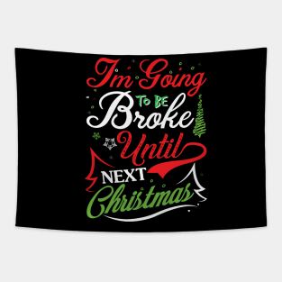 Im going to be broke until next christmas Tapestry