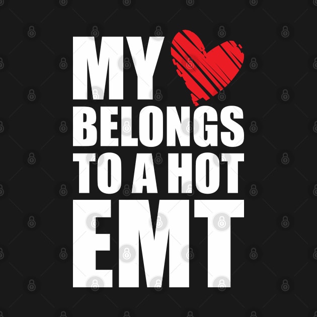 Paramedic - My heart belongs to a hot EMT by KC Happy Shop