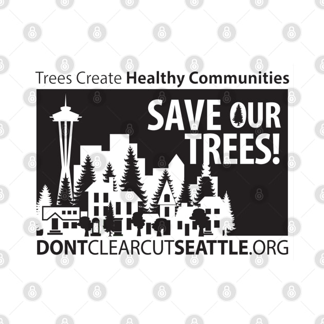 Don't Clearcut Seattle Design 2 by SeattleTrees