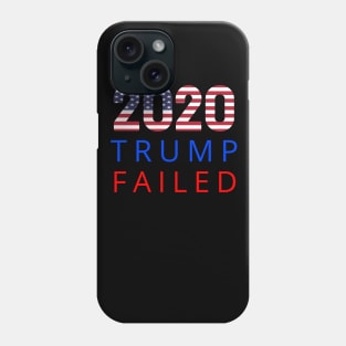 Trump Failed, Anti Trump 2020, President Trump 2020, Election Vote 2020 The American President with USA Flag Phone Case