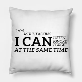 I am Multitasking Pillow