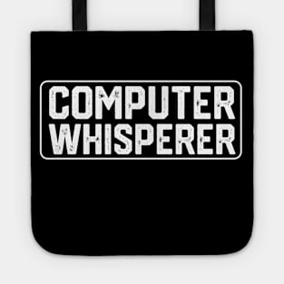 Hilariou Geeky Computer Scince Quote - Computer Whisperer - Funny Computer Programmer Gift Idea Tote