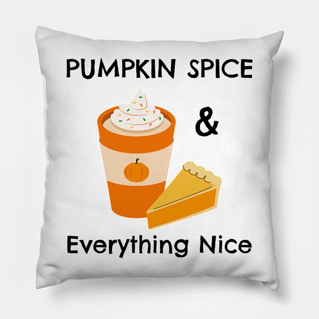 Pumpkin Spice and Everything Nice - Festive Fall Season Design To Show Your Love For Autumn Pillow by Be Yourself Tees