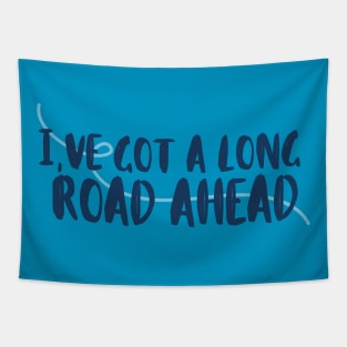 I've Got a Long Road Ahead - Tav Quote Tapestry