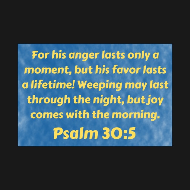 Bible Verse Psalm 30:5 by Prayingwarrior