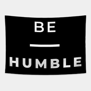 Be Humble T's Hoodies and Accessories Tapestry