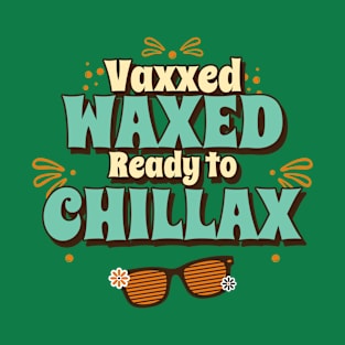 Vaxed Waxed Ready to Chillax, Retro 70's Colors T-Shirt