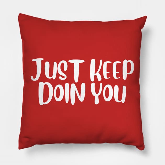 just keep doin you Pillow by UltraPod