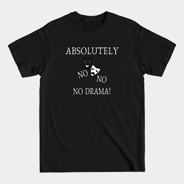 Disover Absolutely No No No Drama - No Drama - T-Shirt