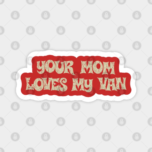 Your Mom Loves My Van 1975 Magnet by JCD666