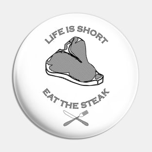 Life is Short, Eat the Steak Pin