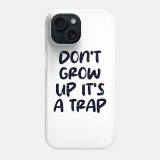 don't grow up it's a trap Phone Case