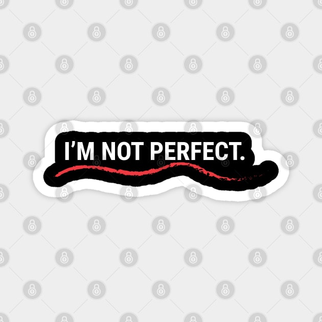 I'm Not Perfect Magnet by Aisiiyan