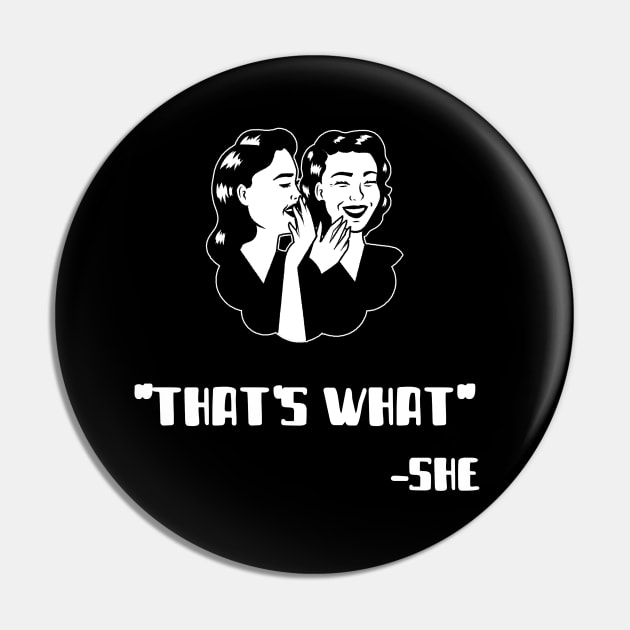 "Thats What" - She (White) Pin by Locksis Designs 