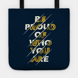 Typography Quote: Be Proud of Who You Are Tote