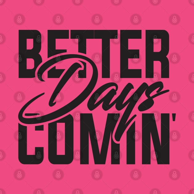 Better Days Coming by 6StringD