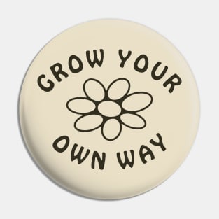 Grow your own way Pin