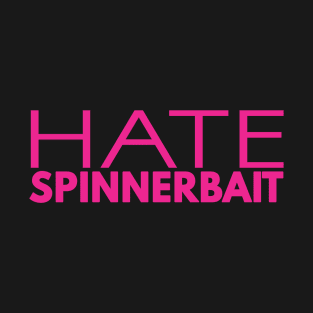 Hate Spinnerbait (Pink Text) T-Shirt