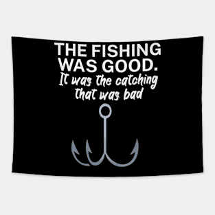 The fishing was good It was the catching that Tapestry