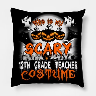 This is My Scary 12th Grade Teacher Costume Halloween Pillow