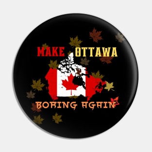 Make Ottawa Boring Again Pin