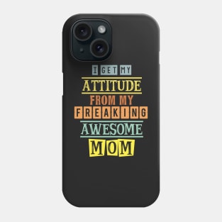 I get my attitude from my mom 3 Phone Case