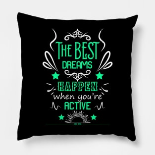 The best dreams happen when you're active RC09 Pillow