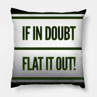 If In Doubt, Flat It Out! Pillow