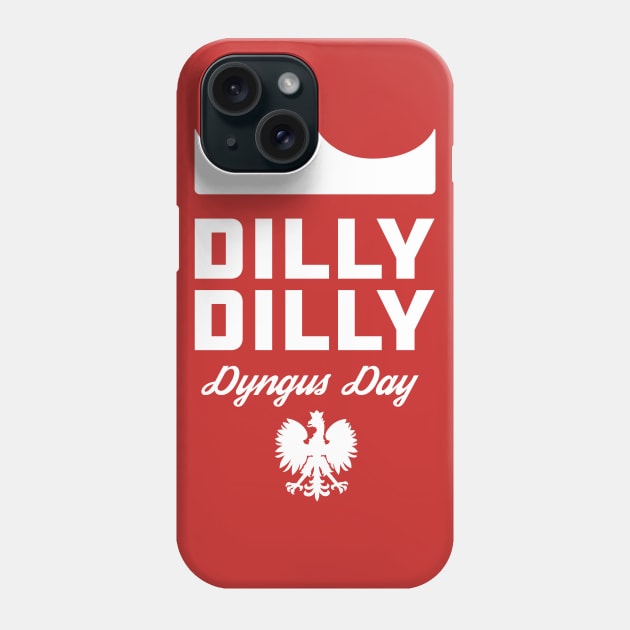 Dilly Dilly Dyngus Day Phone Case by PodDesignShop